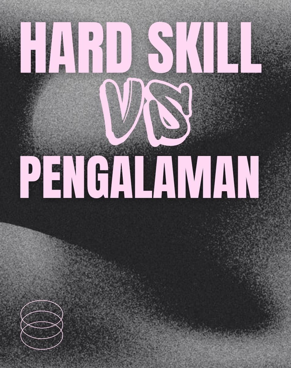 Hard Skill Vs Pengalaman : Mana yang Lebih Menentukan di Dunia Kerja Saat Ini?